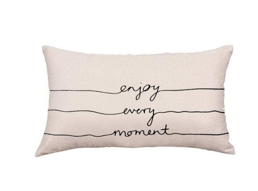Enjoy Every Moment Throw Pillow Cover
